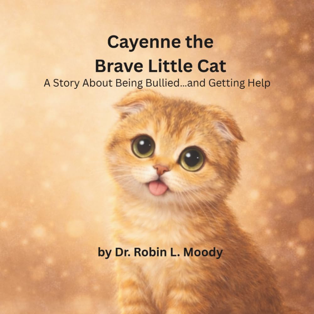 Cayenne the Brave Little Cat: A Story About Being Bullied…and Getting Help