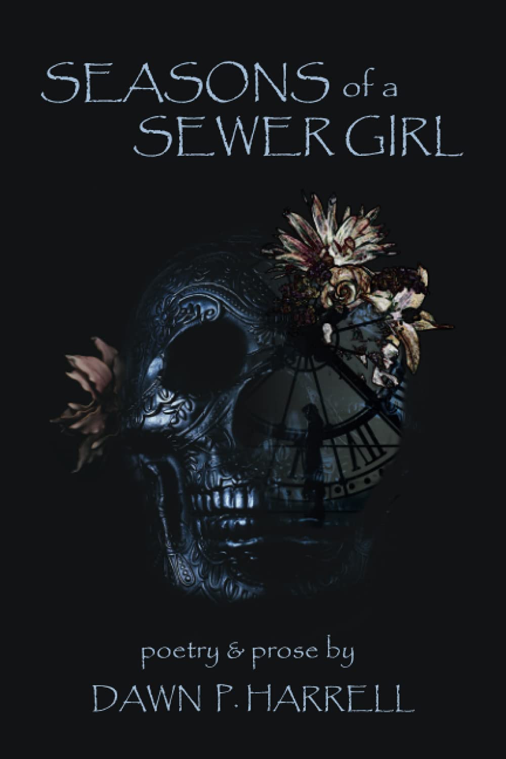 Seasons of a Sewer Girl: a collection of poetry and prose