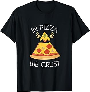 In Pizza We Crust T-Shirt Trust Illuminati Eye T-Shirt T-Shirt