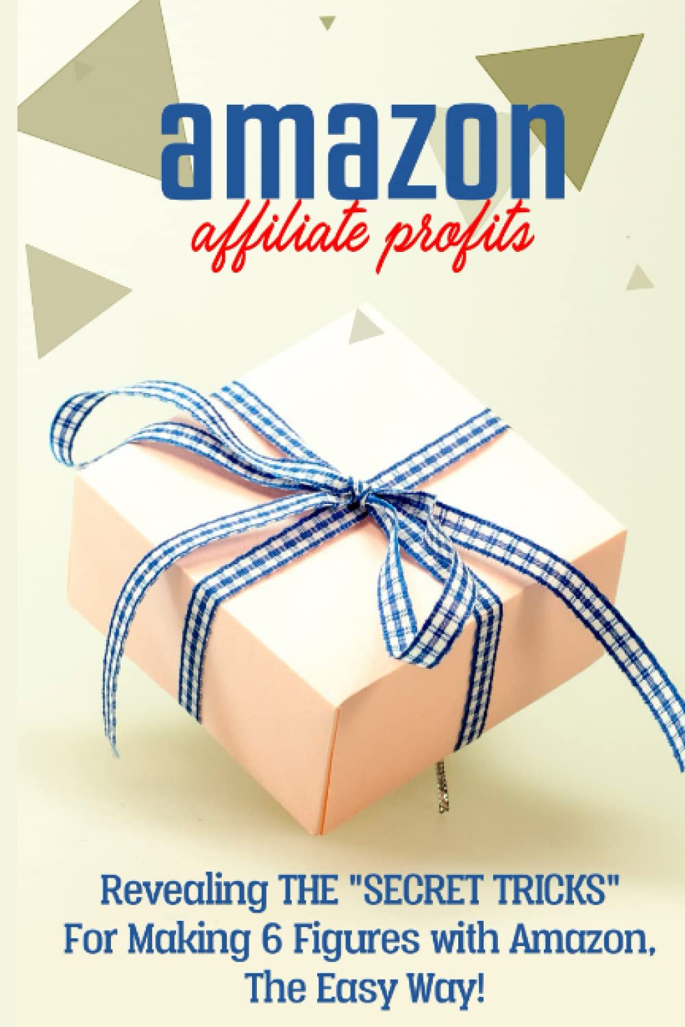 How To Become a Successful Amazon Affiliate: The Step By Step Guide