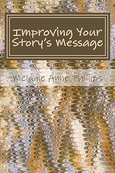 Paperback Improving Your Story's Message (Writing Tips, Tricks, and Techniques) Book