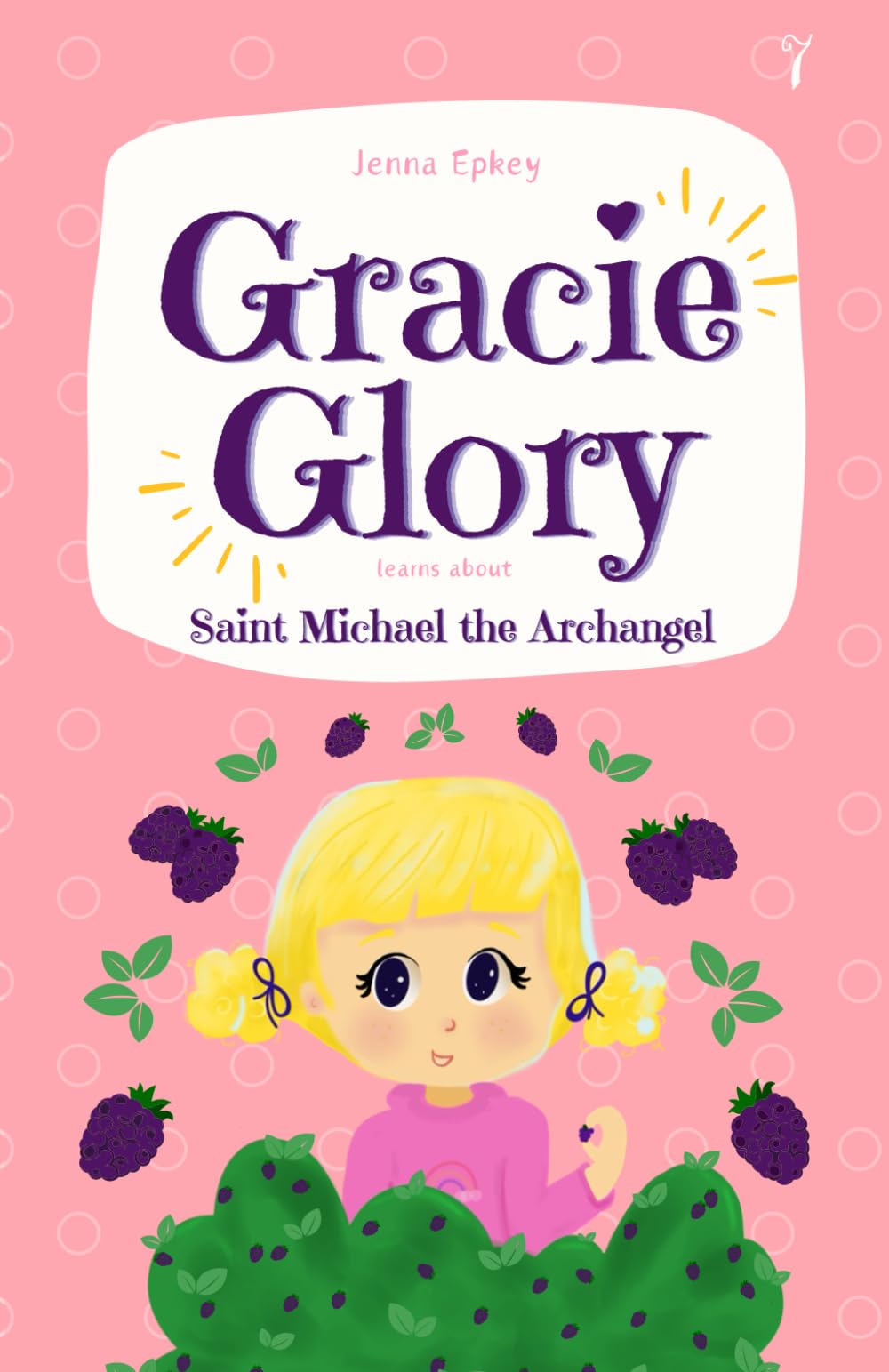 Gracie Glory learns about Saint Michael the Archangel: Catholic childrens books (Gracie Glory And The Saint Stories)