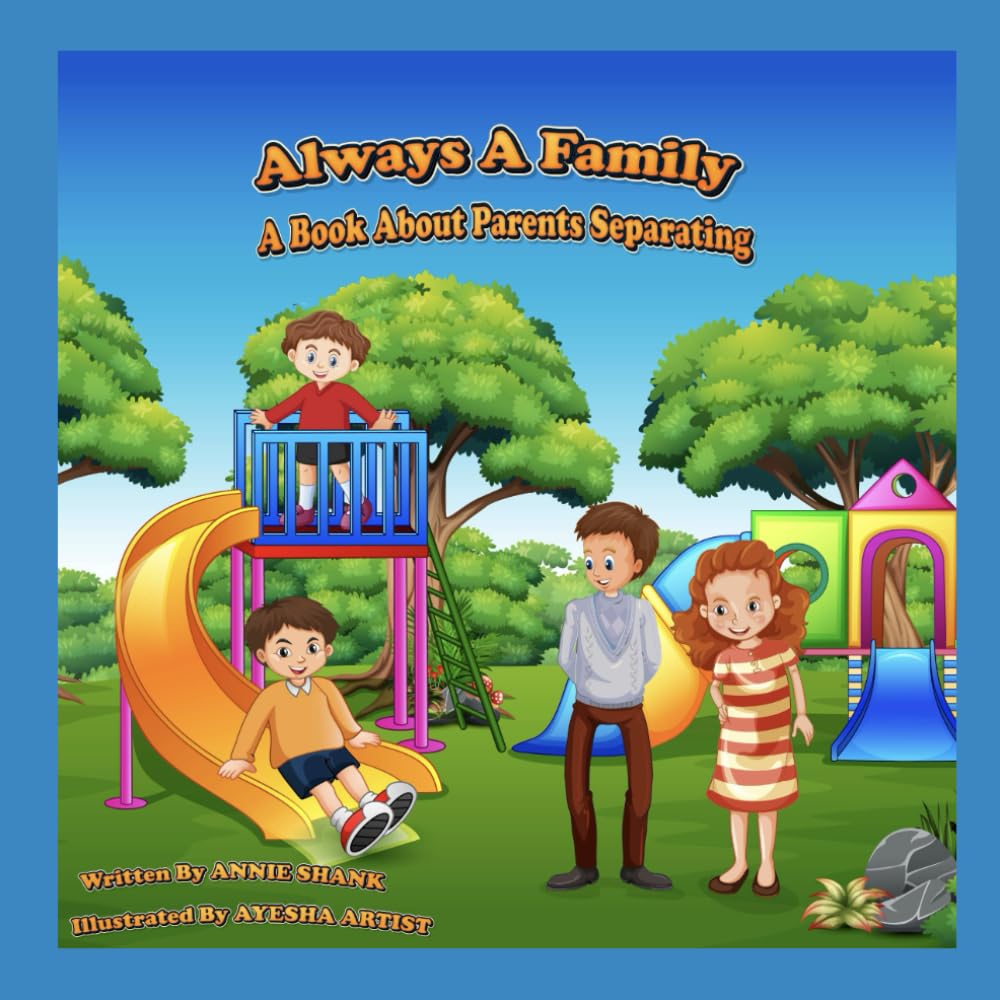 Always A Family: A Book About Parents Separating