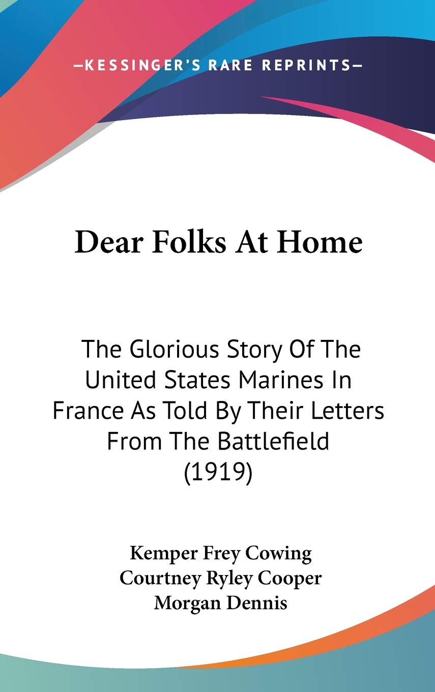 Dear Folks At Home: The Glorious Story Of The United States Marines In France As Told By Their Letters From The Battlefield (1919)