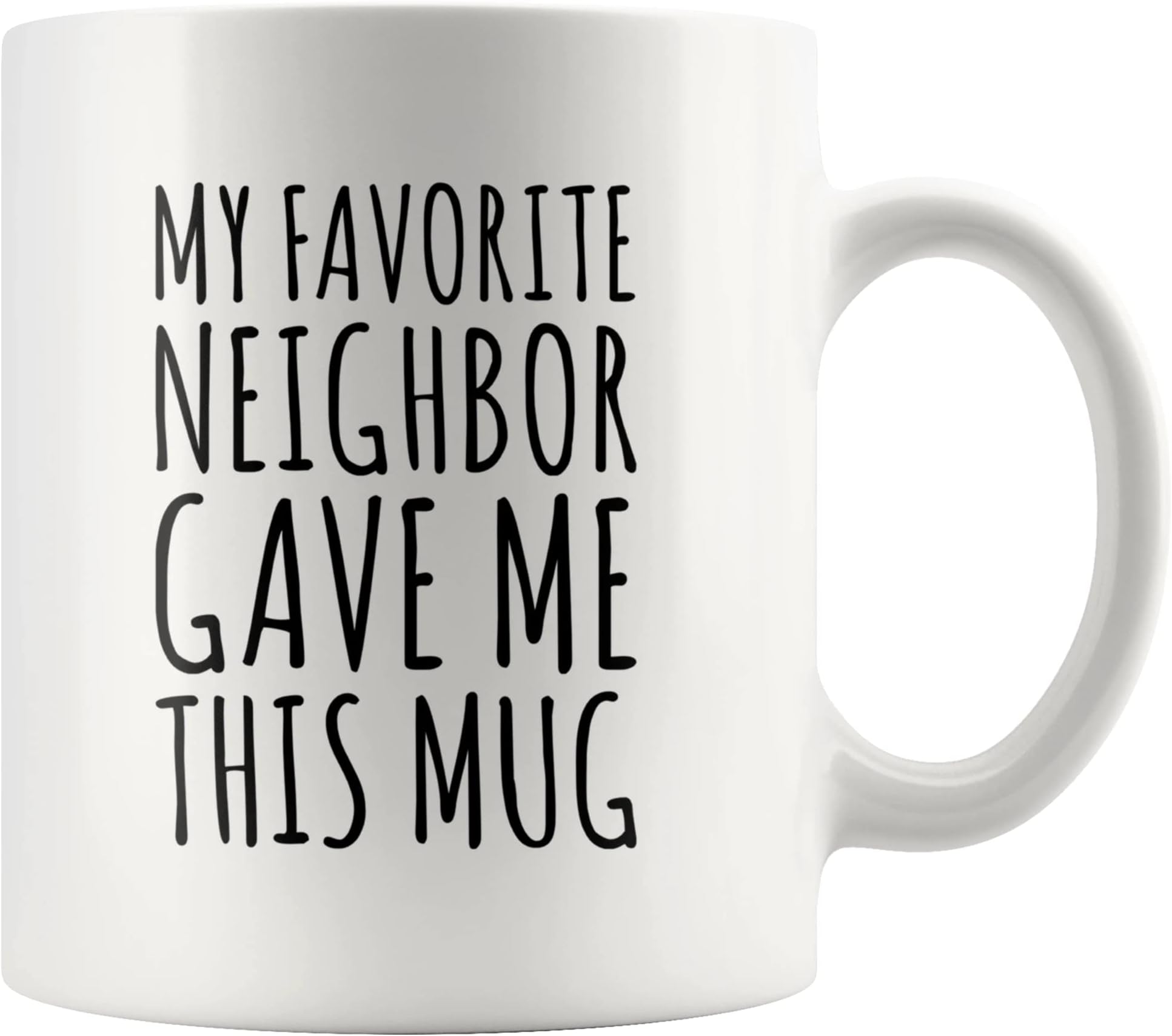 Panvola My Favorite Neighbor Gave Me This Mug Neighbor Gifts Housewarming Moving Out Farewell Goodbye Friendship Novelty Drinkware Ceramic Coffee Cup 11 oz White