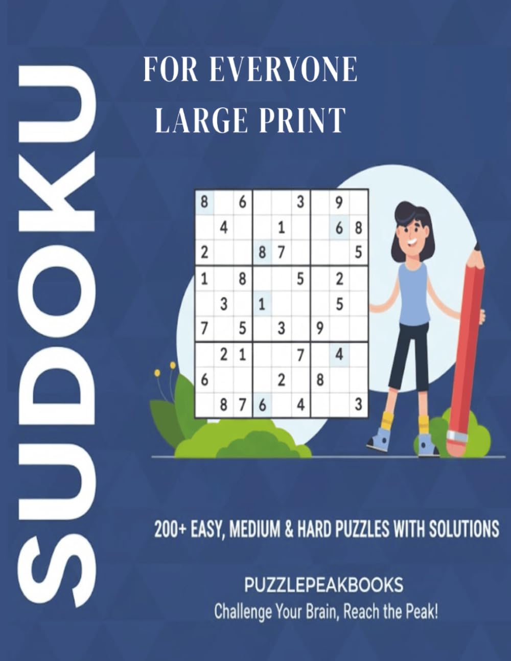 Sudoku For Everyone: 200+ Easy to Hard Large Print Puzzles with Solutions for All Ages