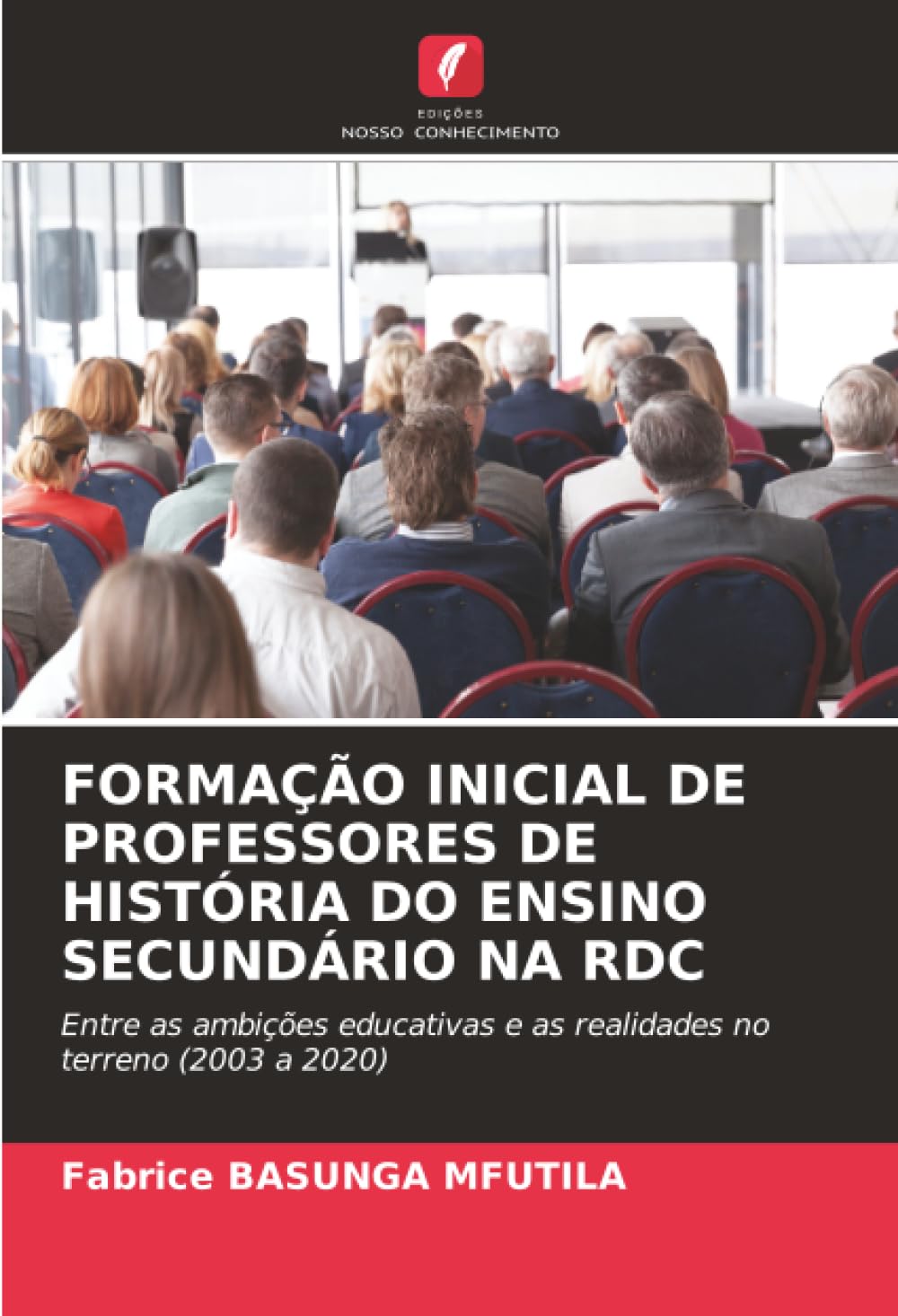 FORMAÇÃO INICIAL DE PROFESSORES DE HISTÓRIA DO ENSINO SECUNDÁRIO NA RDC: Entre as ambições educativas e as realidades no terreno (2003 a 2020)