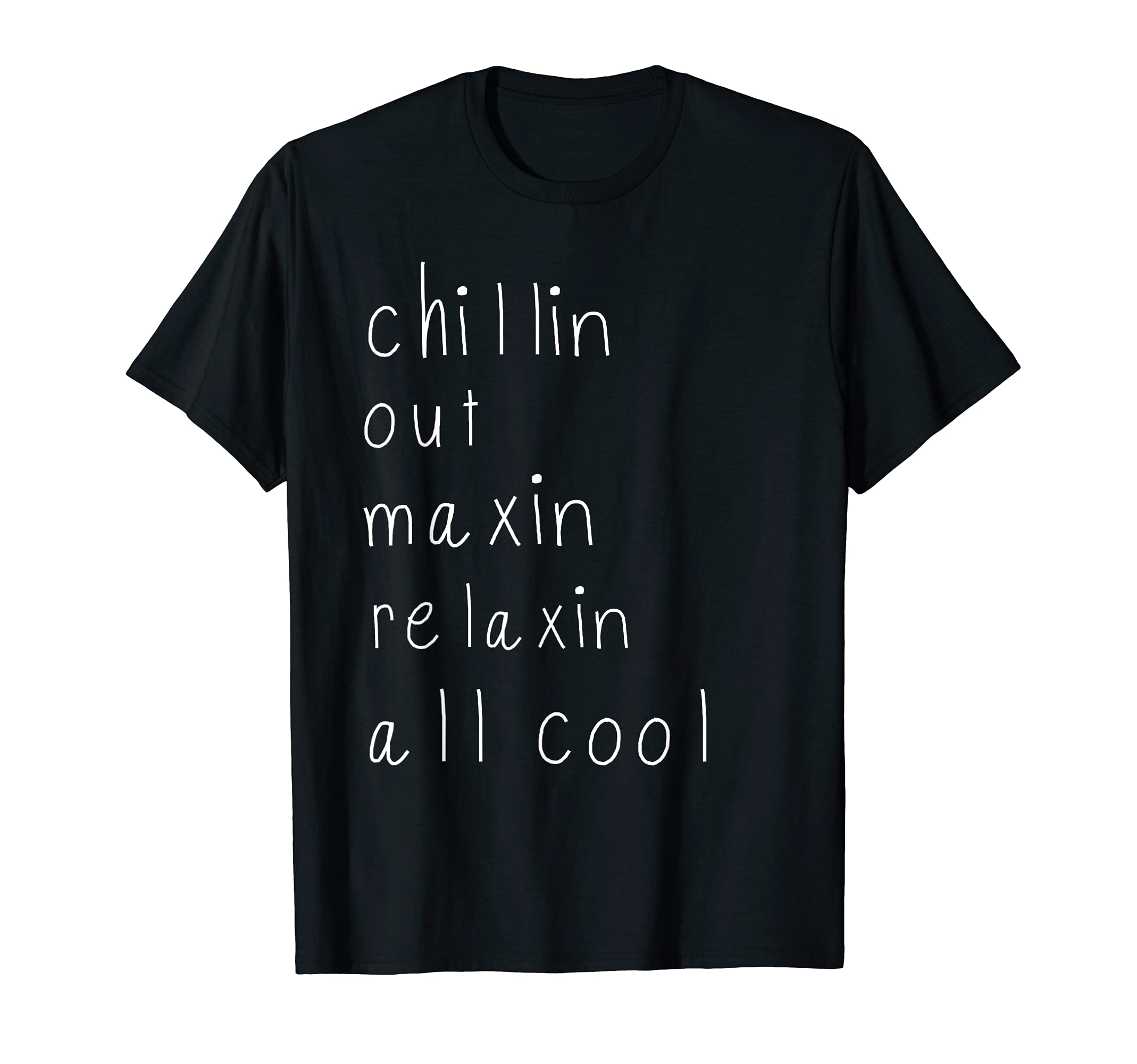 Chilling Out Maxin Relaxin all cool shirt funny Bel air tee T-Shirt