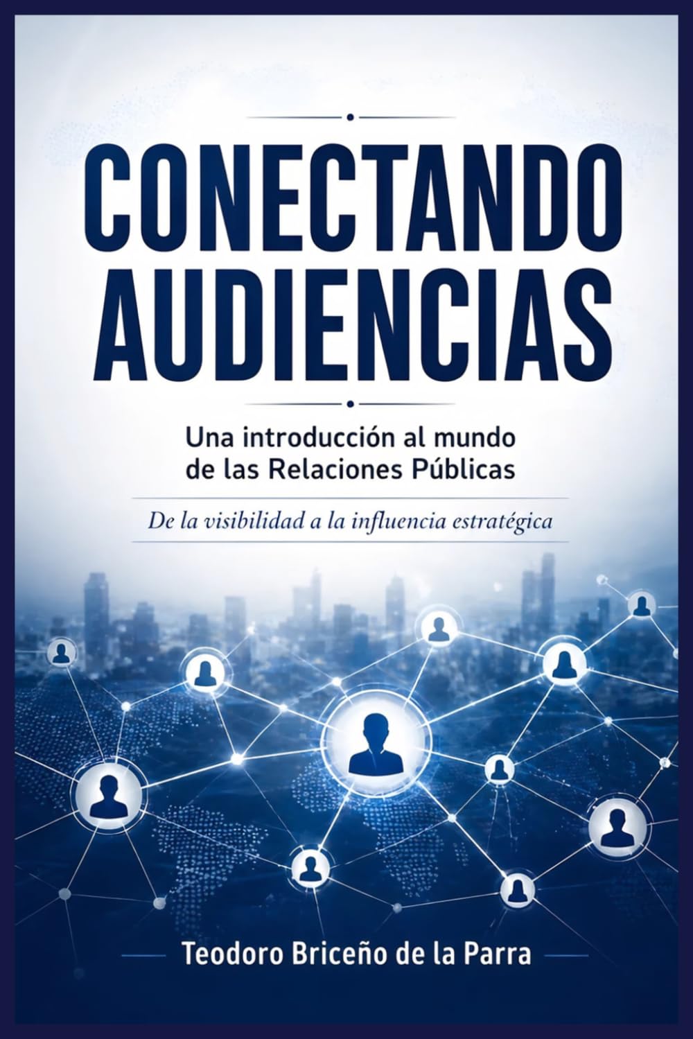 Conectando audiencias: Una introducción al mundo de las Relaciones Públicas