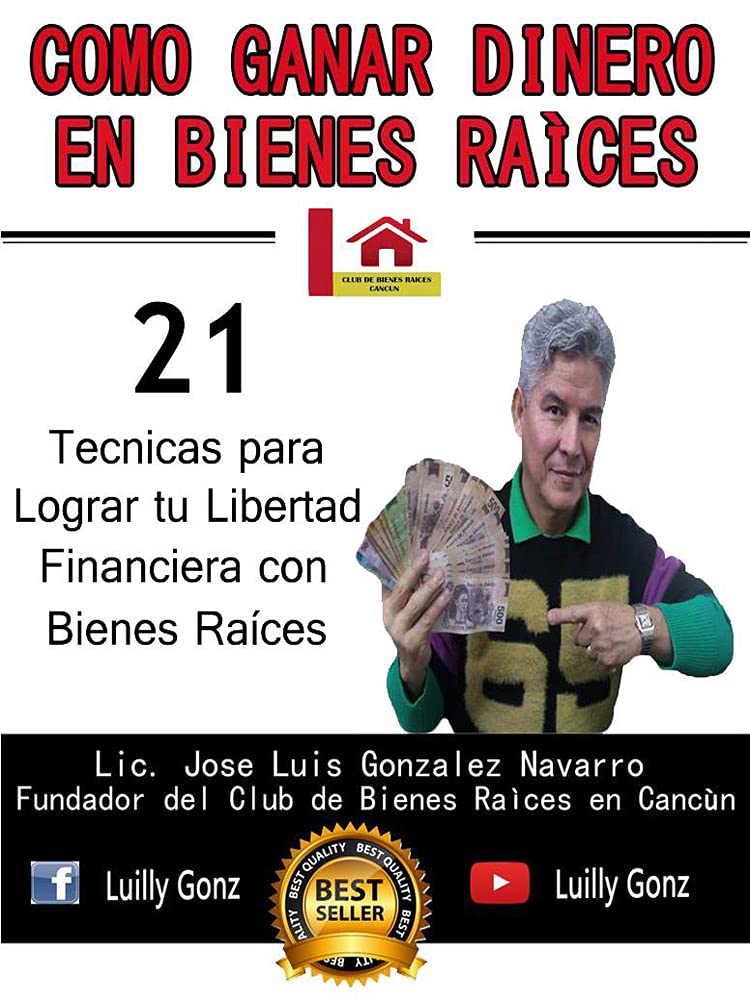 COMO GANAR DINERO EN BIENES RAÍCES: 21 TÉCNICAS PARA LOGRAR TU LIBERTAD FINANCIERA CON BIENES RAÍCES