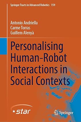 Personalising Human-Robot Interactions in Social Contexts (Springer Tracts in Advanced Robotics, 159)-Wow! eBook