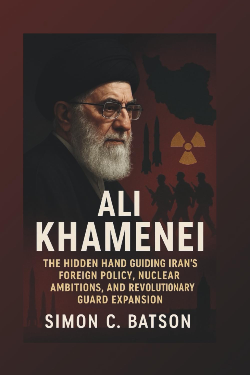ALI KHAMENEI: The Hidden Hand Guiding Iran’s Foreign Policy, Nuclear Ambitions, And Revolutionary Guard Expansion