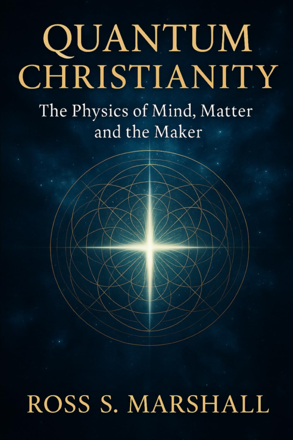 Quantum Christianity: The Physics of Mind, Matter and the Maker