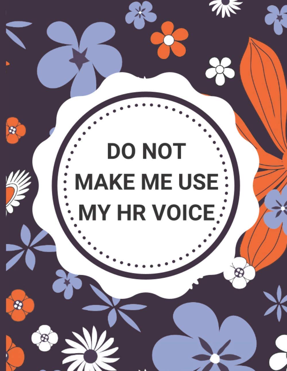 HR Weekly Planner Undated - Don't Make Me Use My HR Voice: Funny HR Gag Gift For HR Professionals