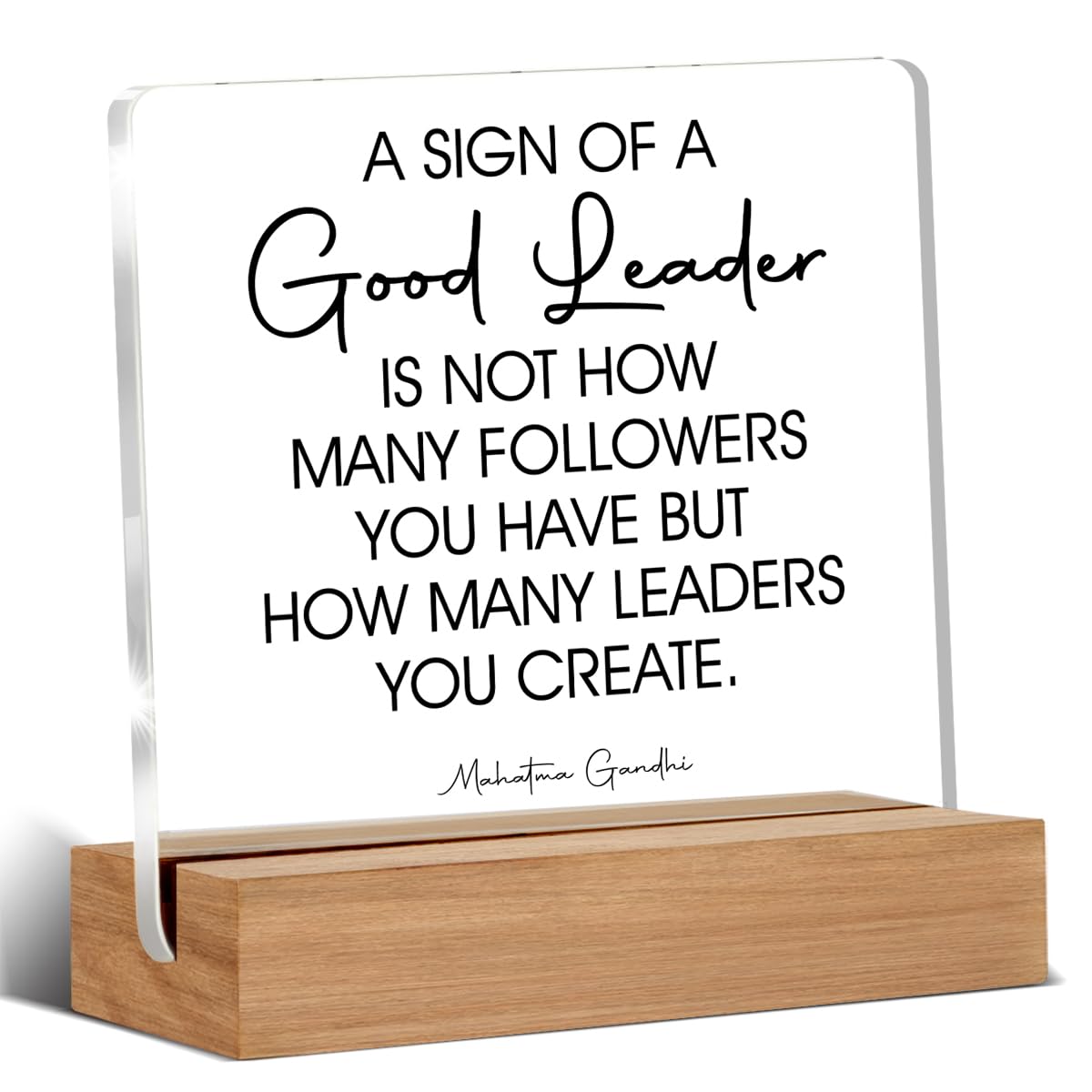 Leader Gift for Men Women Boss Mentor Leadership Gifts a Sign of a Good Leader Sayings Clear Desk Decorations Acrylic Sign With Wooden Stand for Desk Table Shelf