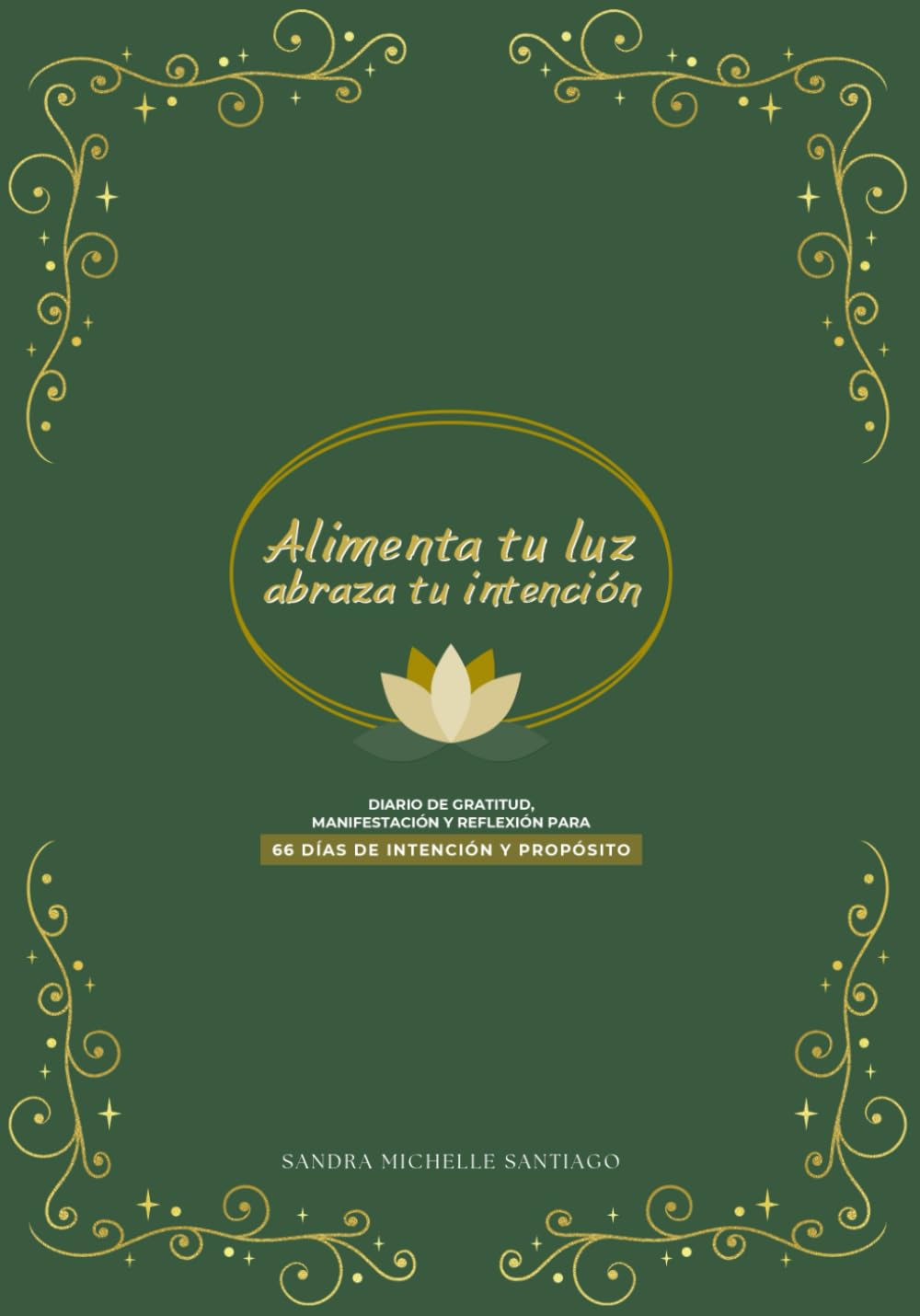 Alimenta tu luz, abraza tu intención.: Diario guiado de gratitud, manifestación consciente y reflexión diaria. (Edición Español) (Spanish Edition)      Paperback – January 26, 2026