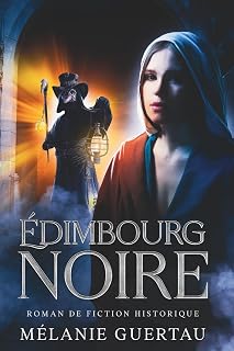 Édimbourg noire: Une fiction historique romancée au XVIIe