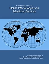 The 2023-2028 World Outlook for Mobile Internet Apps and Advertising Services