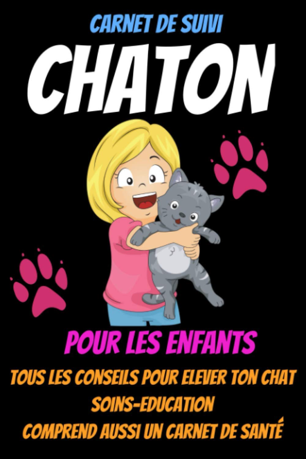 carnet de suivi chaton-J'éduque mon chaton-mon premier chat-mon chat et moi-comprendre son chat-livre chaton education-elevage chat: carnet chat-guide ... chat-education chaton-proprete chat
