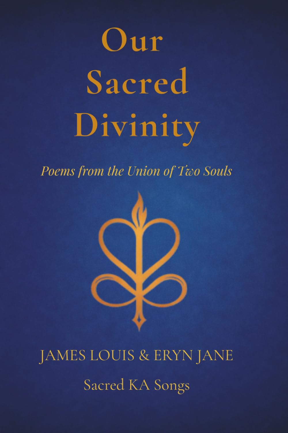 Our Sacred Divinity: Poems from the Union of Two Souls