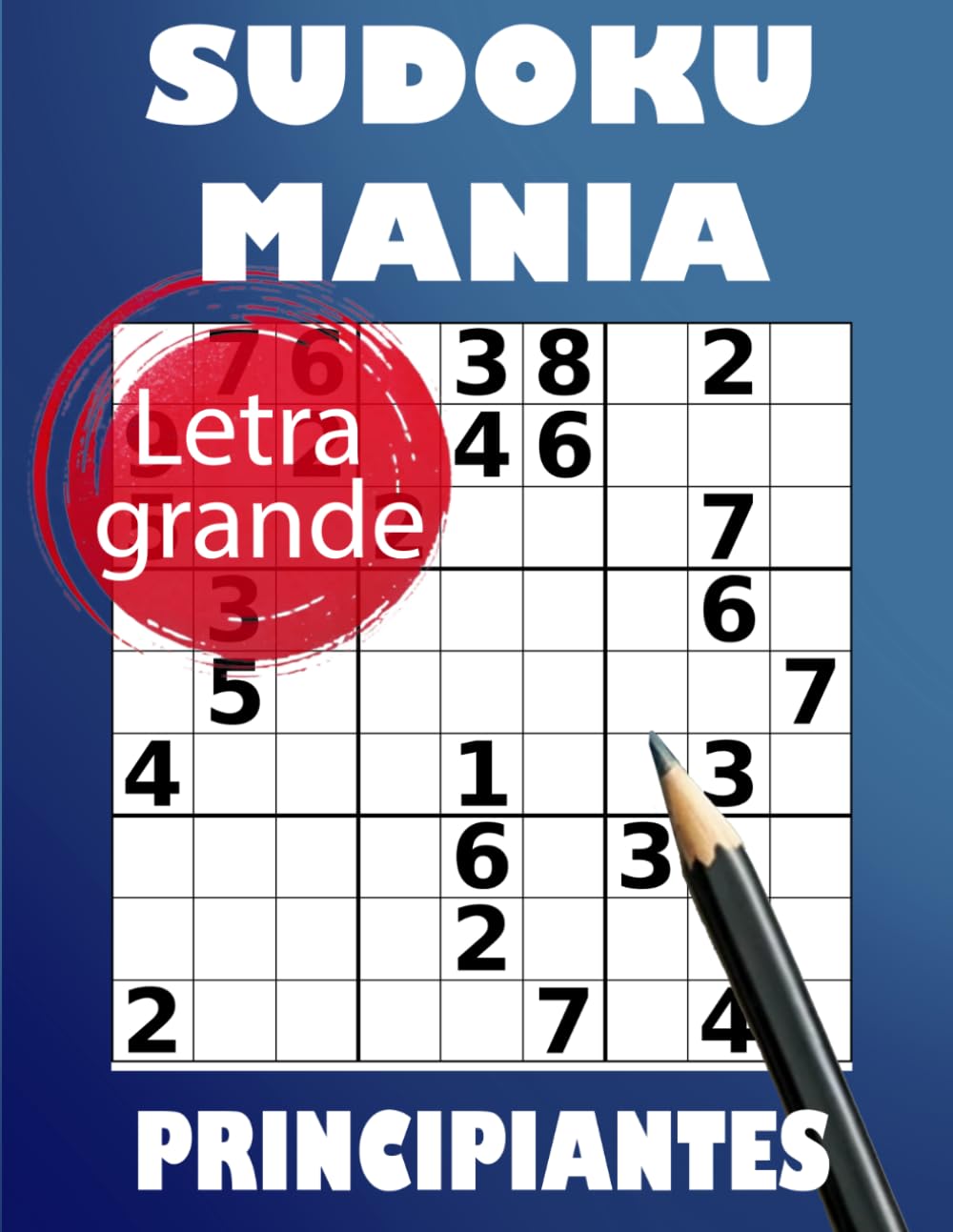 Sudoku Manía: 200 Sudokus en Letra Grande para Principiantes: Con 4 Niveles de Dificultad y Guía para Aprender