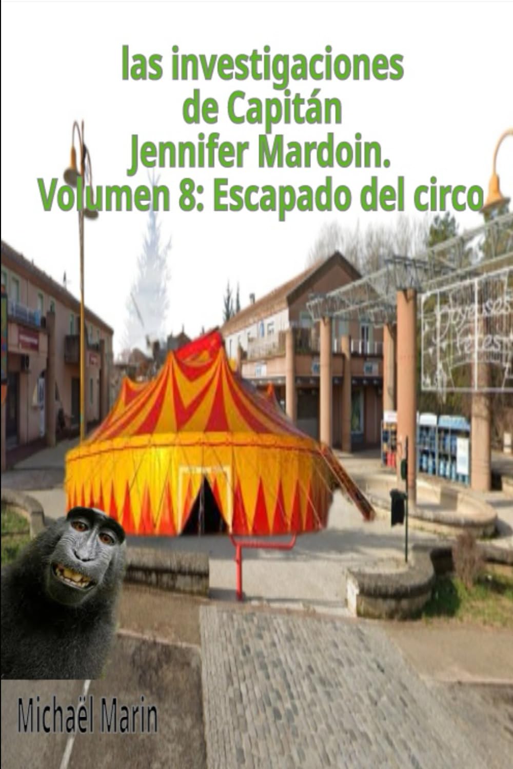 las investigaciones de Capitán Jennifer Mardoin. Volumen 8: Escapado del circo (Las investigaciones de la capitana Jennifer Mardoin.)