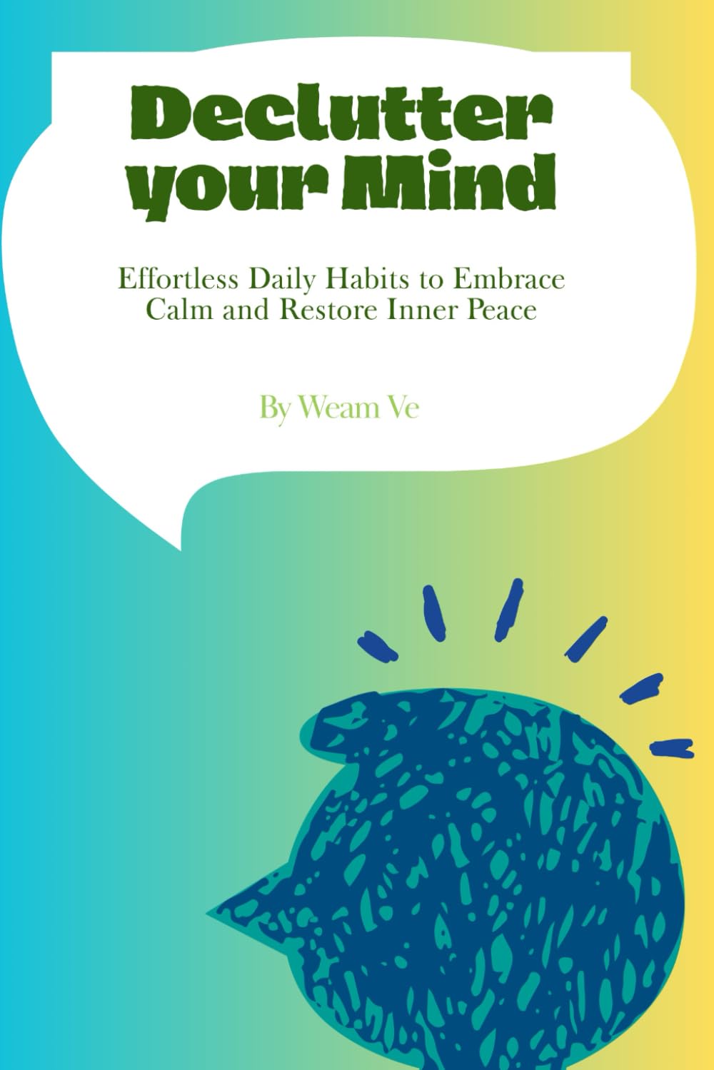 Declutter your Mind: Effortless Daily Habits to Embrace Calm and Restore Inner Peace