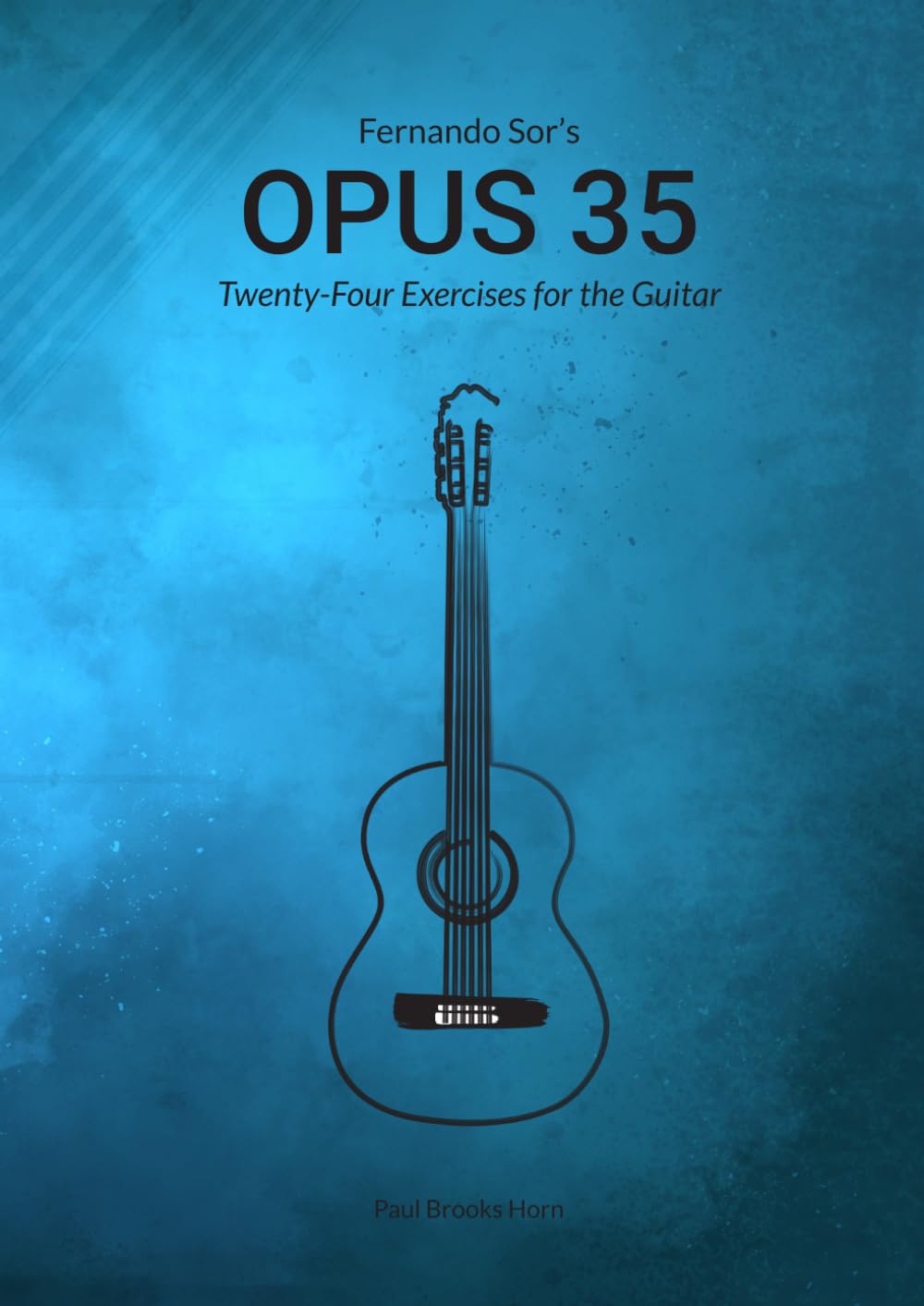 Fernando Sor's Opus 35: Twenty-Four Exercises for the Guitar (Standard Notation Edition)