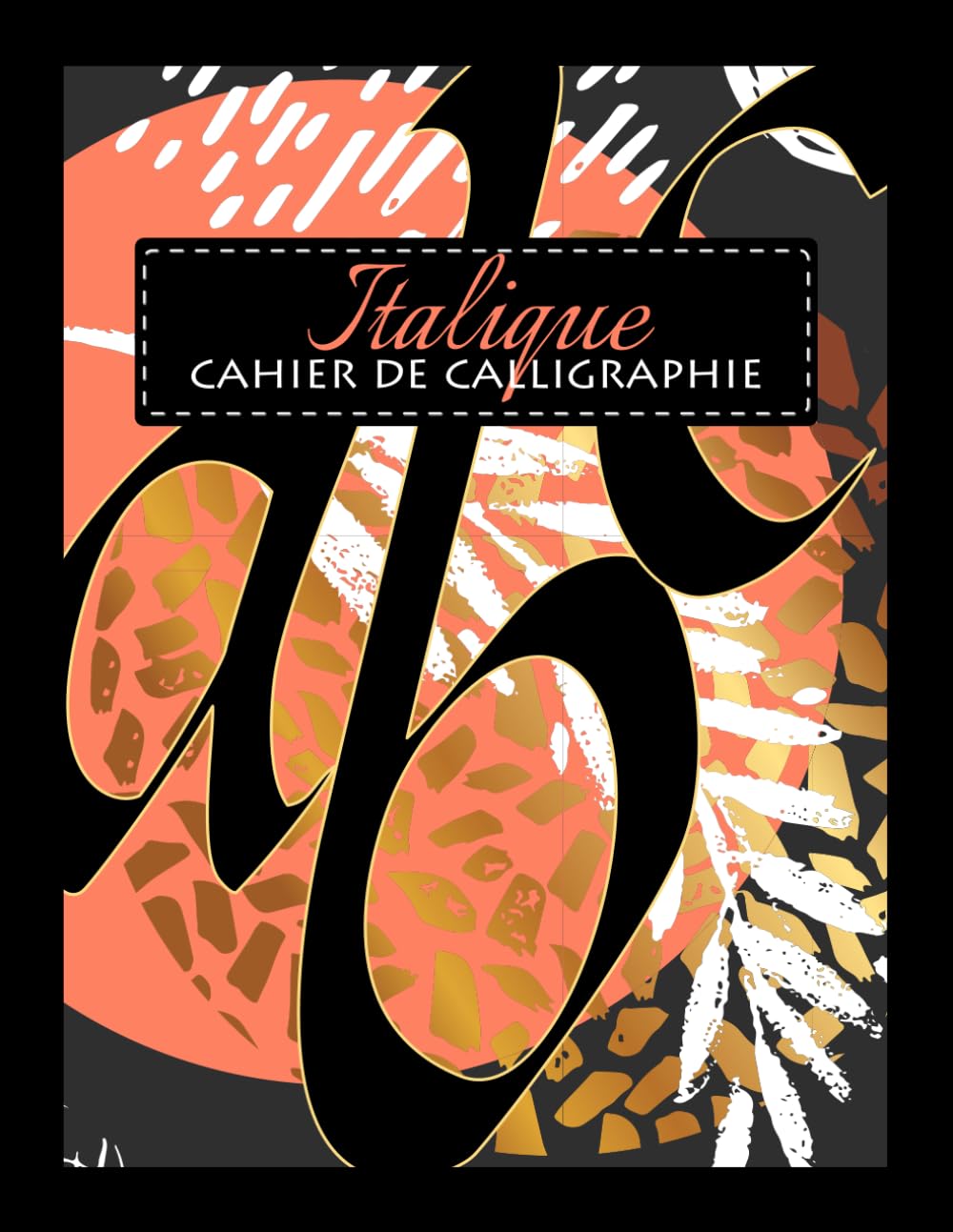 Italique Cahier de Calligraphie: Apprendre l’écriture italique de chancellerie