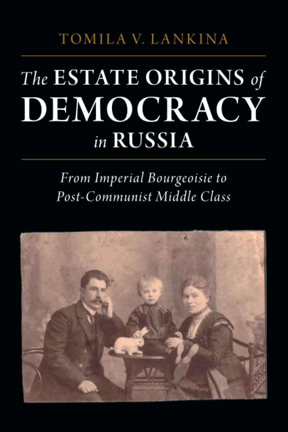 The Estate Origins of Democracy in Russia: From Imperial Bourgeoisie to Post-Communist Middle Class