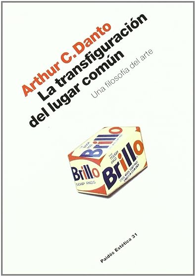 La Transfiguracion del Lugar Comun: Una Filosofia del Arte