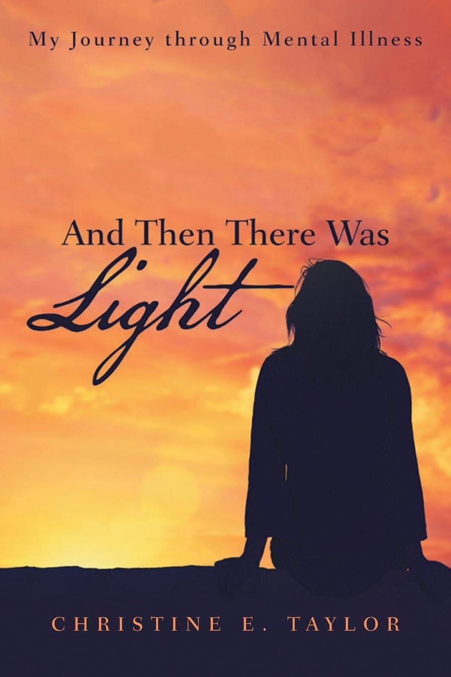 And Then There Was Light: My Journey through Mental Illness