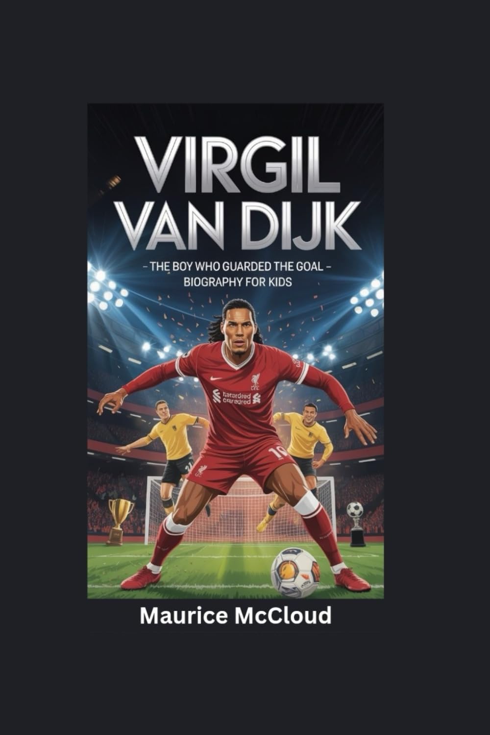 VIRGIL VAN DIJK: The Boy Who Guarded the Goal- Biography for kids