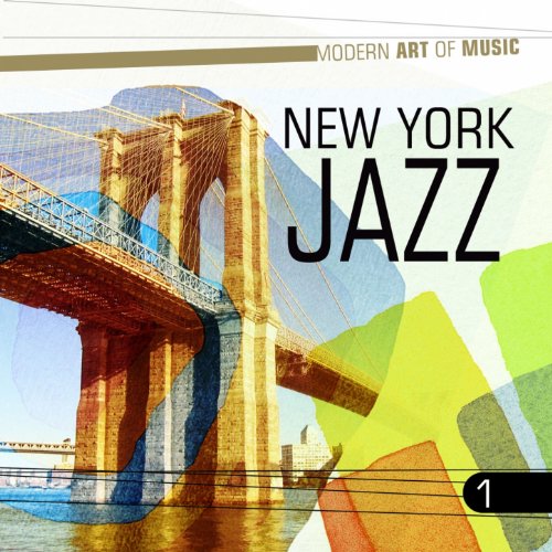 Play Modern Art of Music New York Jazz, Vol. 1 by VARIOUS ARTISTS on