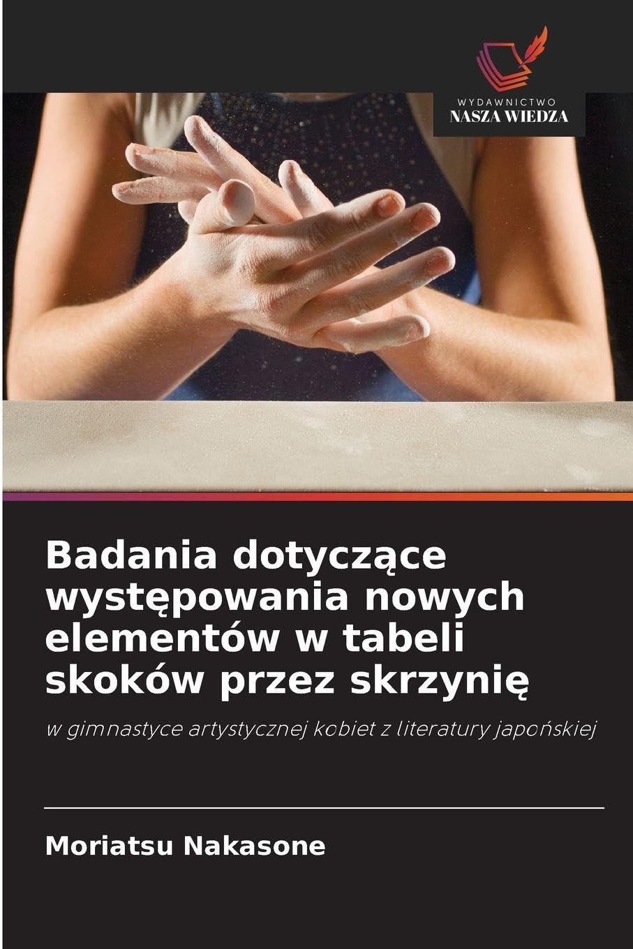 Badania dotyczące występowania nowych elementów w tabeli skoków przez skrzynię: w gimnastyce artystycznej kobiet z literatury japo¿skiej