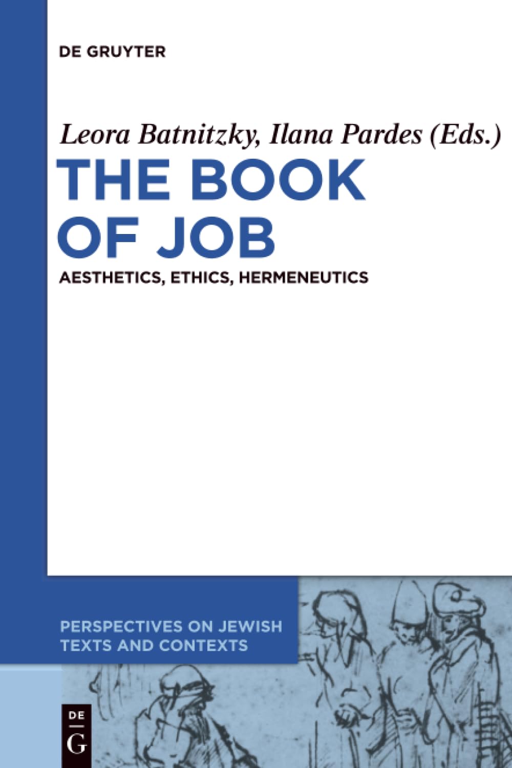 The Book of Job: Aesthetics, Ethics, Hermeneutics: 1 (Perspectives on Jewish Texts and Contexts, 1)