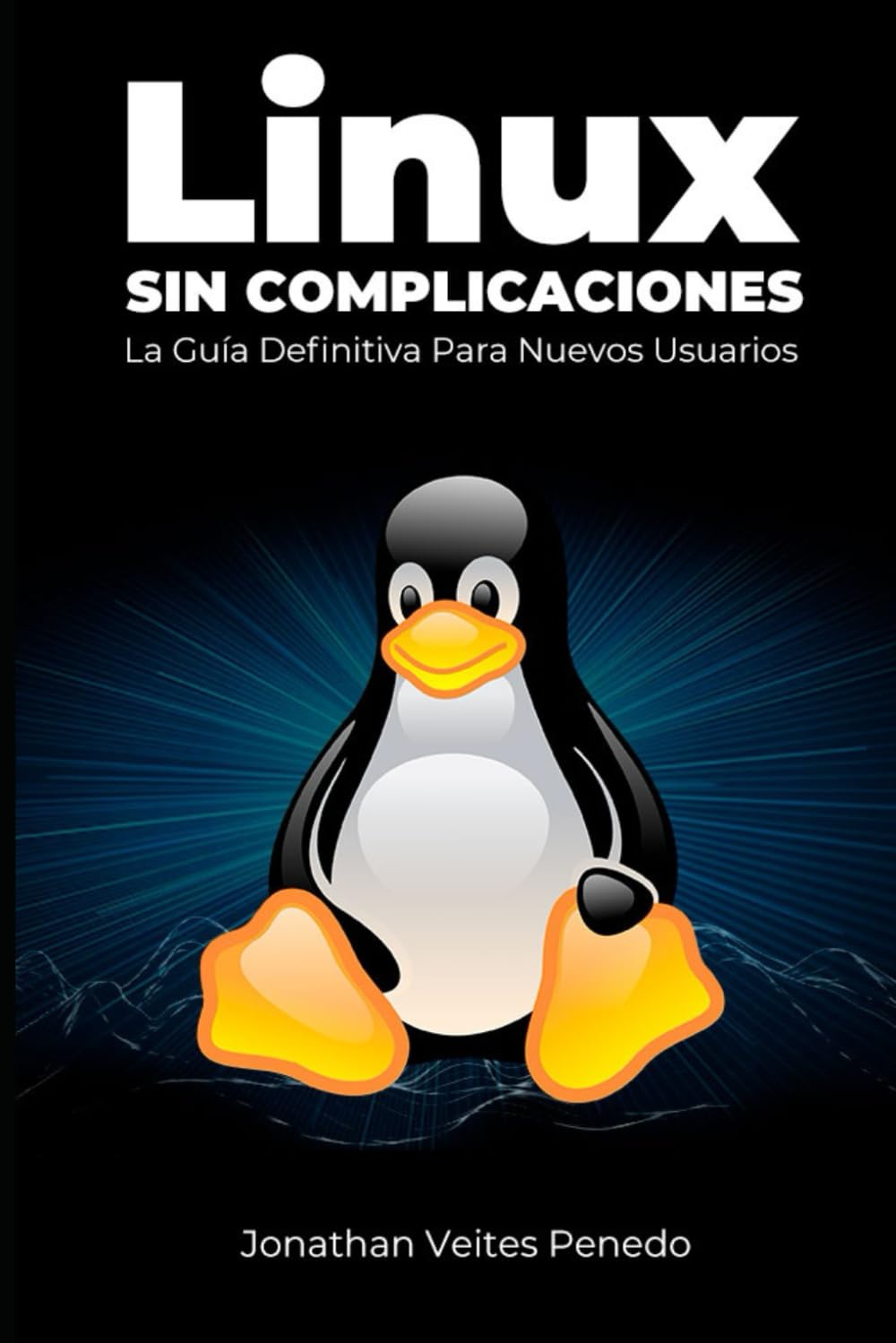 Linux Sin Complicaciones: La guía definitiva para nuevos usuarios