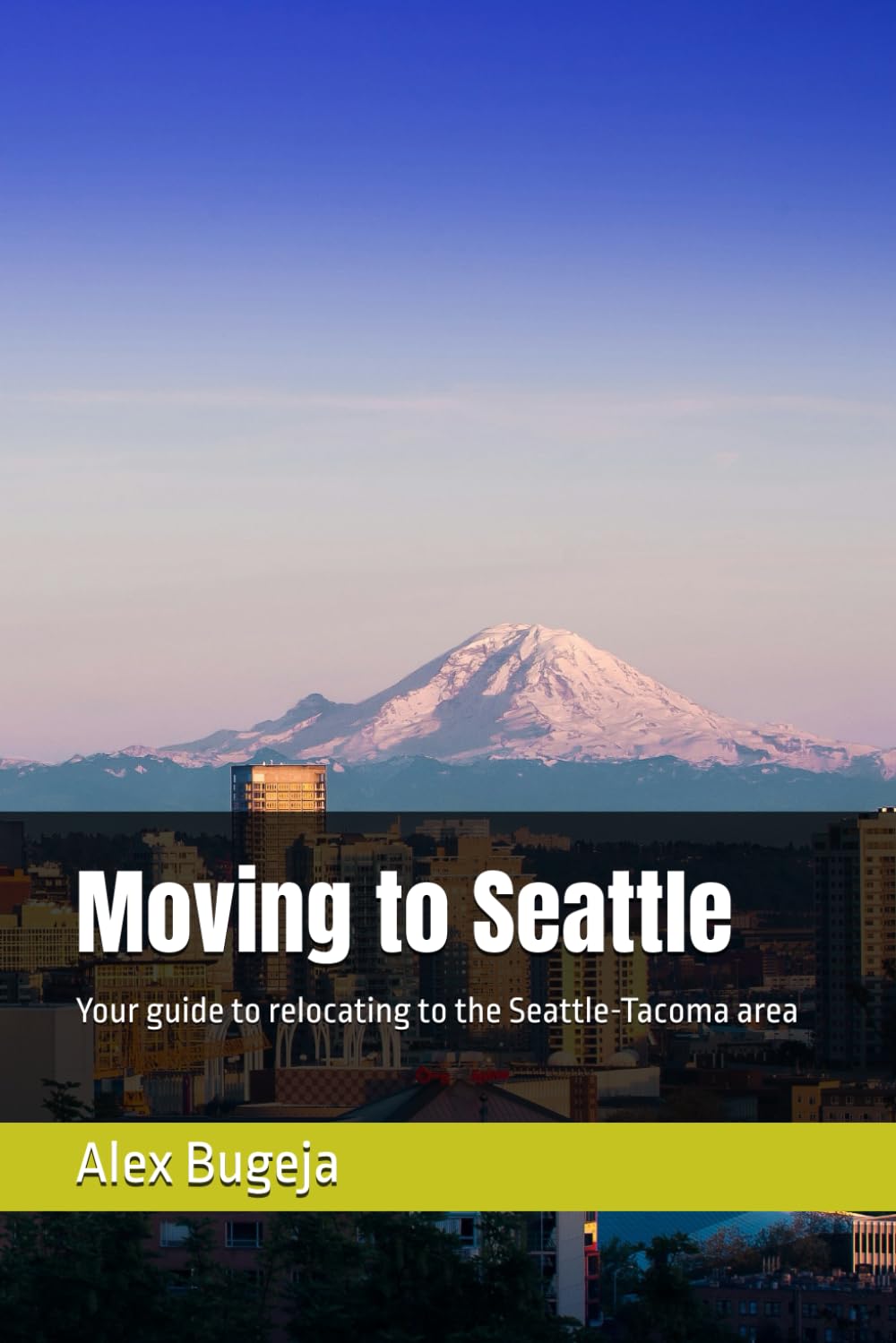 Moving to Seattle: Your guide to relocating to the Seattle-Tacoma area: 60 (USA Moving Guides)