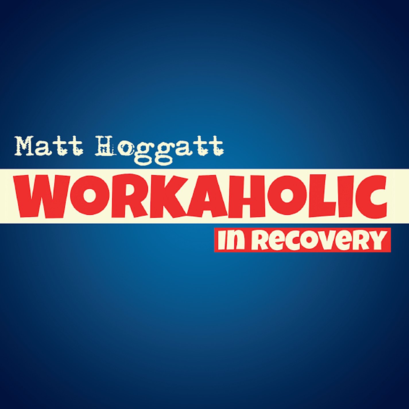 Workaholic in Recovery