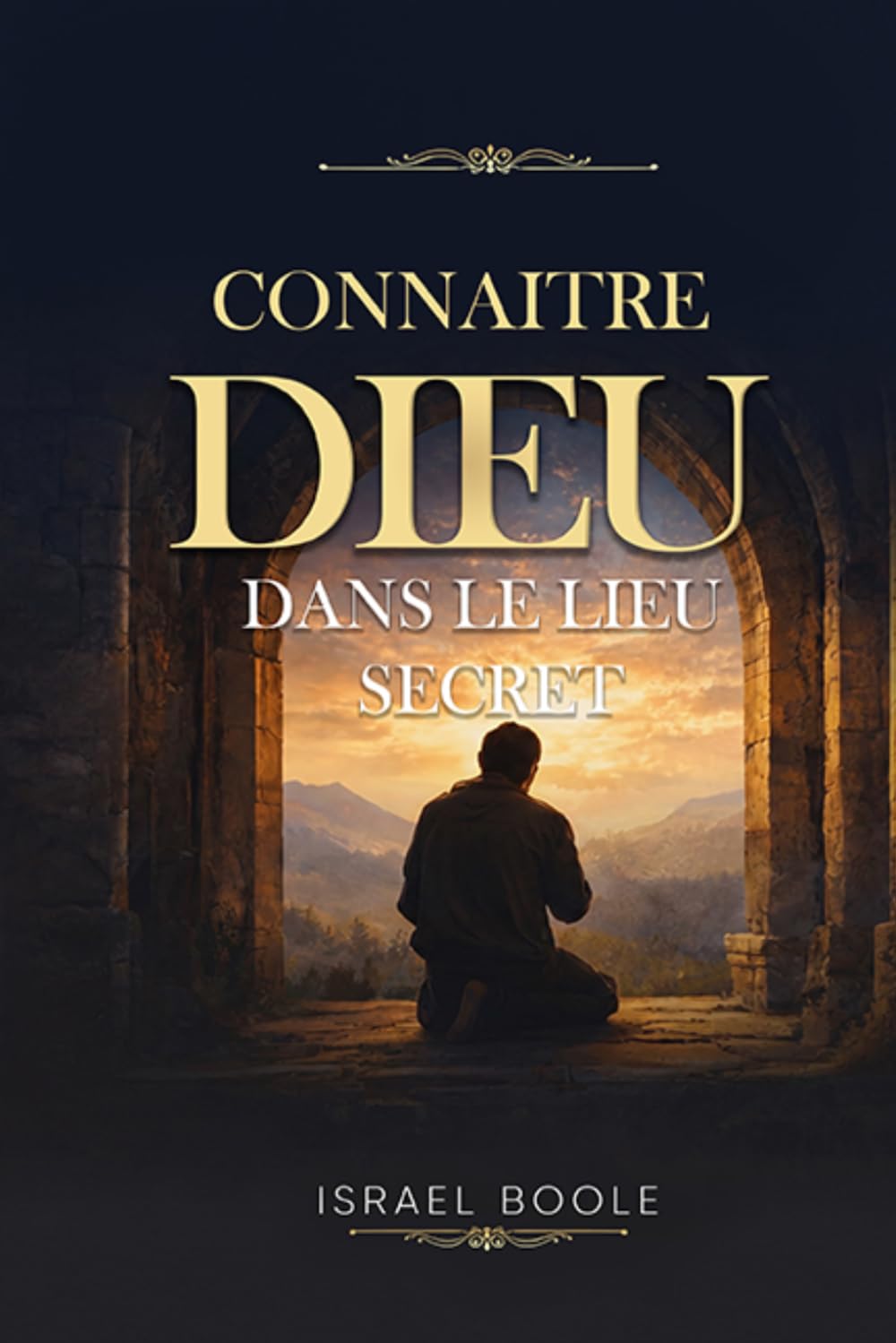 Connaître Dieu: Dans le Lieu Secret