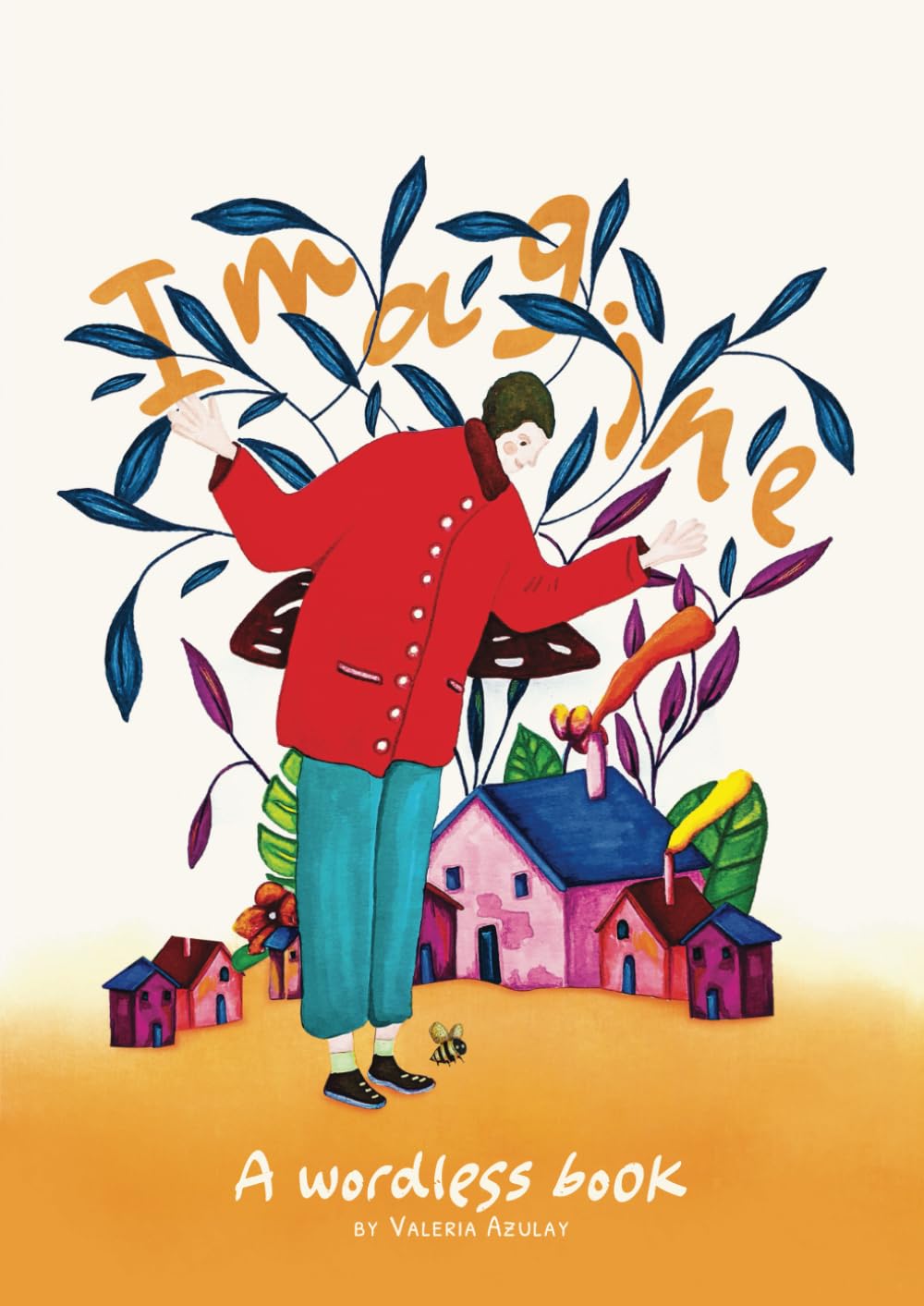 Imagine: A wordless book (Wordless Adventures for All Ages)