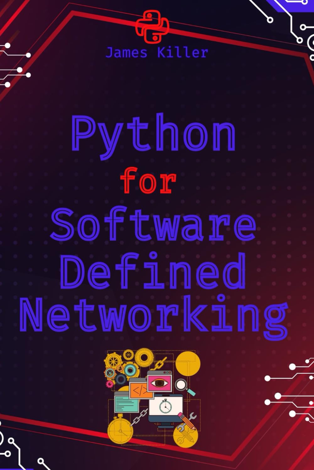 Python for SDN and NFV: Automating Software-Defined Networks (Python Automation for Network Engineers: Network Configuration, Wireless Automation, SDN