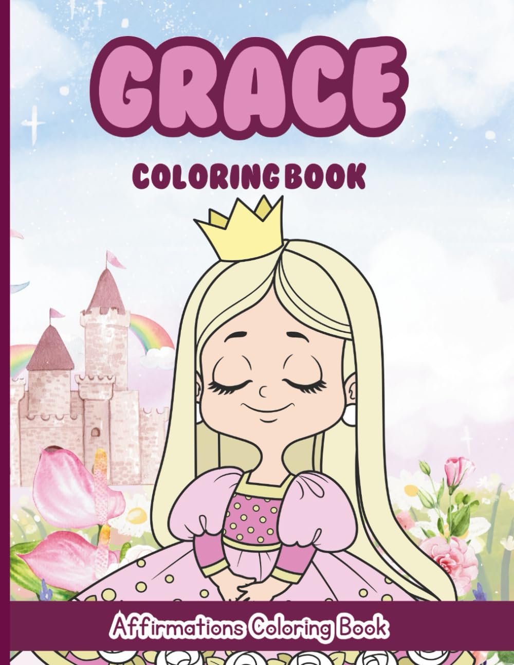Grace Coloring Book: Affirmations Coloring Book, A Creative Journey of Positive Empowerments