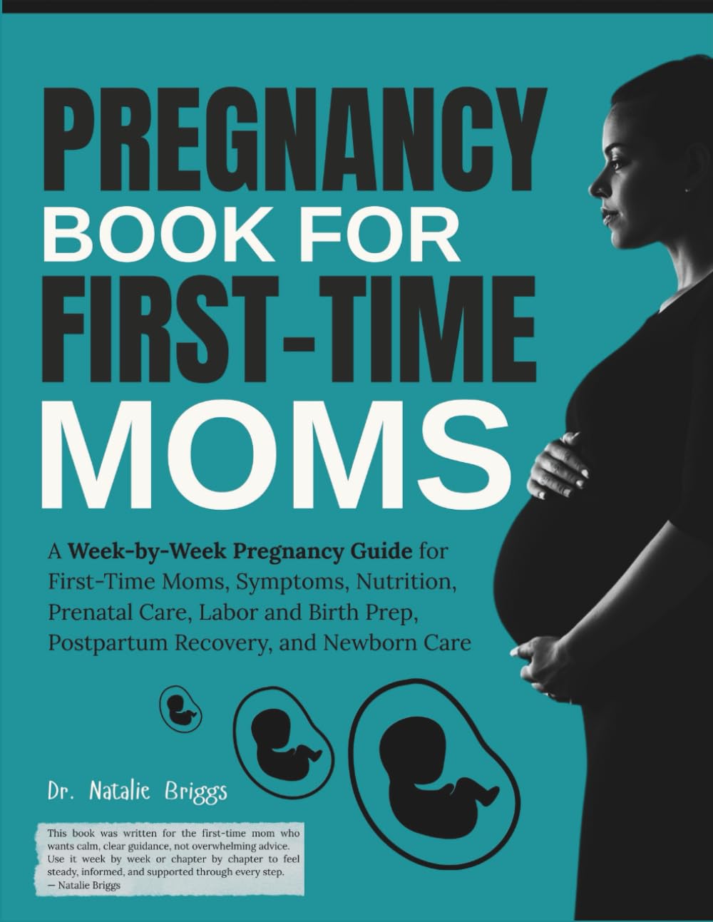 Pregnancy Book for First-Time Moms: A Week-by-Week Pregnancy Guide for First-Time Moms, Symptoms, Nutrition, Prenatal Care, Labor and Birth Prep, Postpartum Recovery, and Newborn Care      Paperback – January 2, 2026