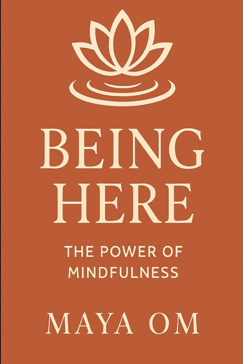 Being Here The Power of Mindfulness
