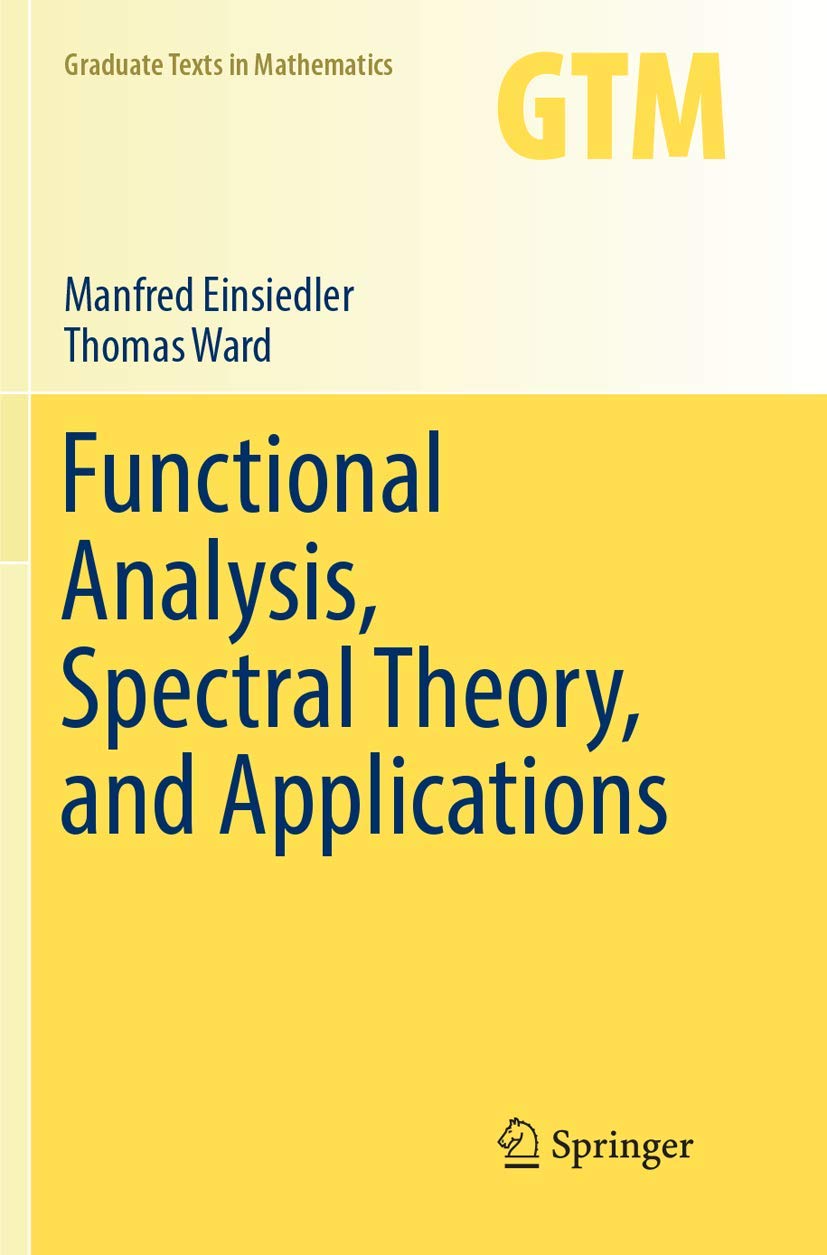 Functional Analysis, Spectral Theory, and Applications (Graduate Texts in Mathematics, Band 276)