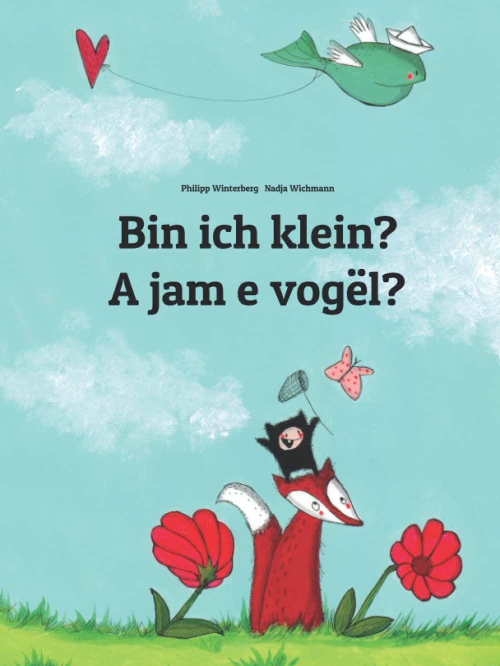 Bin ich klein? A jam e vogël?: Zweisprachiges Bilderbuch Deutsch-Albanisch (zweisprachig/bilingual)