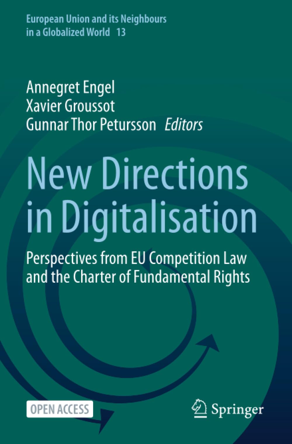 New Directions in Digitalisation: Perspectives from EU Competition Law and the Charter of Fundamental Rights (European Union and its Neighbours in a Globalized World)