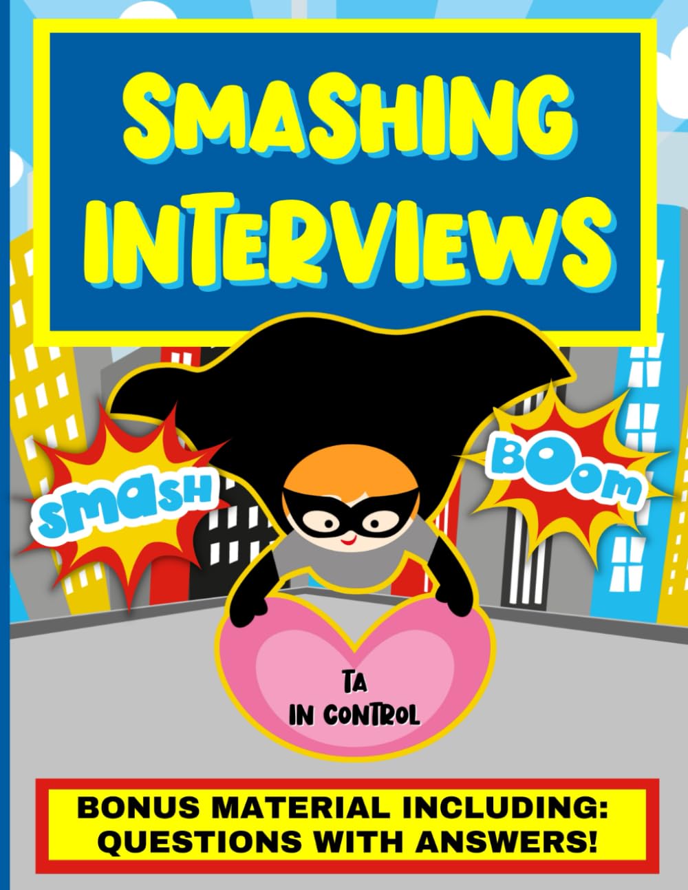 Smashing Interviews: A Teaching Assistant Handbook For TAs Who Want To Be Interview Confident!