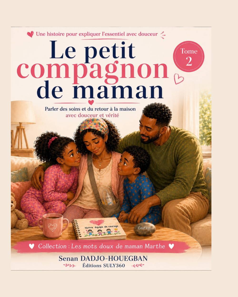 Le petit compagnon de maman: Parler des soins et du retour à la maison avec douceur et vérité